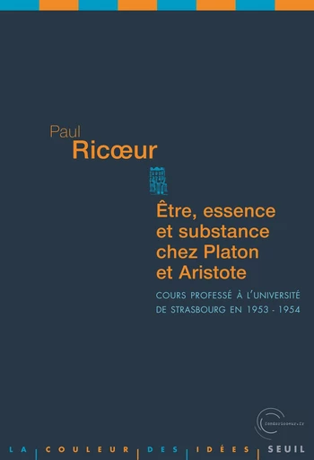 Etre, Essence et Substance chez Platon et Aristote. Cours professé à l'université de Strasbourg en 1 - Paul Ricoeur - Editions du Seuil