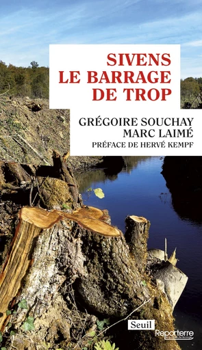 Sivens, le barrage de trop - Grégoire Souchay, Marc Laimé - Editions du Seuil