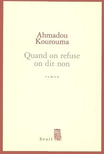 Quand on refuse on dit non - Ahmadou Kourouma - Editions du Seuil