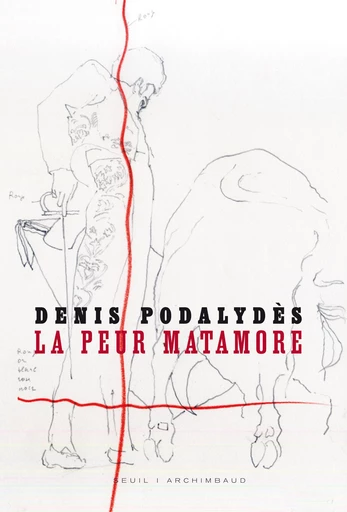 La Peur Matamore - Denis Podalydès - Editions du Seuil