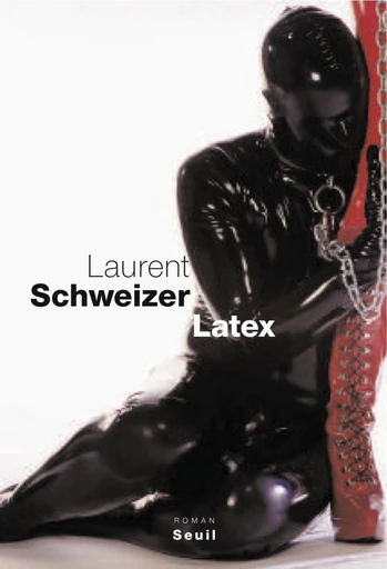 Latex - Laurent Schweizer - Editions du Seuil