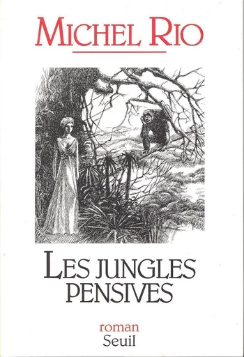 Les Jungles pensives - Michel Rio - Editions du Seuil