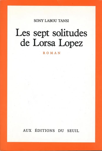 Les Sept Solitudes de Lorsa Lopez -  Sony Labou Tansi - Editions du Seuil