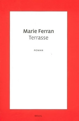 Terrasse - Marie Ferran - Editions du Seuil