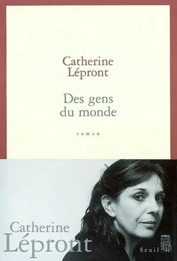 Des gens du monde - Catherine Lépront - Editions du Seuil