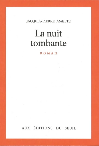 La Nuit tombante - Jacques-Pierre Amette - Editions du Seuil