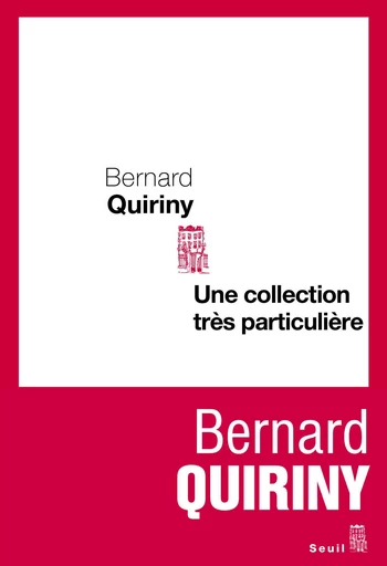 Une collection très particulière - Bernard Quiriny - Editions du Seuil