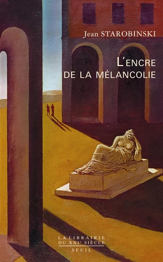 L'Encre de la mélancolie - Jean Starobinski - Editions du Seuil