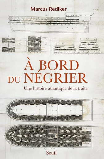 À bord du négrier. Une histoire atlantique de la traite - Marcus Rediker - Editions du Seuil