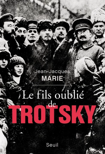 Le Fils oublié de Trotsky - Jean-Jacques Marie - Editions du Seuil