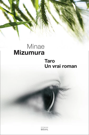 Tarô, un vrai roman - Minae Mizumura - Editions du Seuil