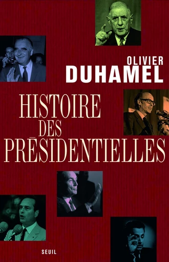 Histoire des présidentielles - Olivier Duhamel - Editions du Seuil