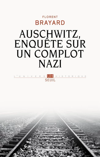 Auschwitz, enquête sur un complot nazi - Florent Brayard - Editions du Seuil