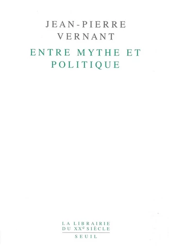 Entre mythe et politique - Jean-Pierre Vernant - Editions du Seuil