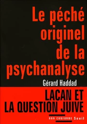 Le Péché originel de la psychanalyse - Lacan et la question juive