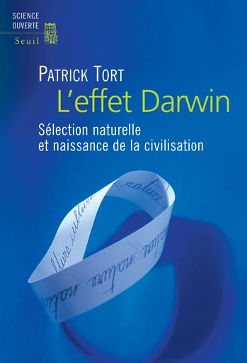 L'effet Darwin - Sélection naturelle et naissance de la civilisation - Patrick Tort - Editions du Seuil