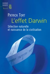 L'effet Darwin - Sélection naturelle et naissance de la civilisation