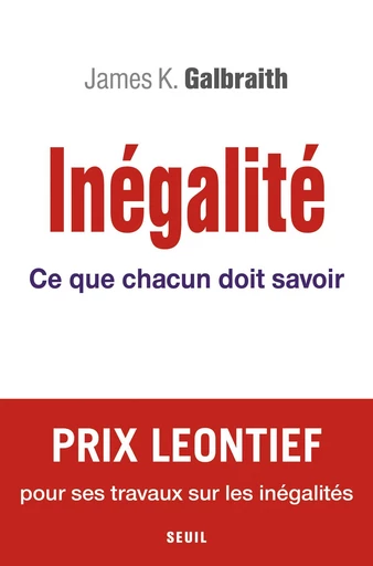 Inégalité - Ce que chacun doit savoir - James K. Galbraith - Editions du Seuil