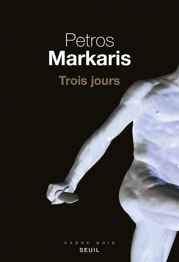 Trois Jours - Petros Markaris - Editions du Seuil