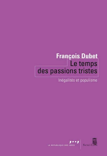 Le temps des passions tristes - François Dubet - Editions du Seuil