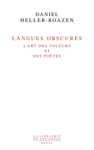 Langues obscures. L'art des voleurs et des poètes - Daniel Heller-Roazen - Editions du Seuil