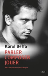 Parler, composer, jouer. Sept leçons sur la musique