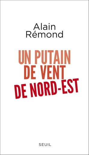 Un putain de vent de nord-est - Alain Rémond - Editions du Seuil