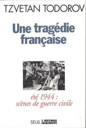 Une tragédie française. Eté 44 : scènes de guerre