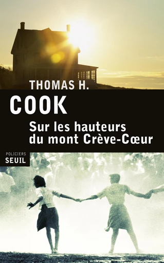 Sur les hauteurs du Mont Crève-Coeur - Thomas H. Cook - Seuil