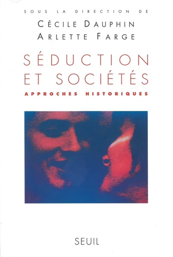 Séduction et Sociétés. Approches historiques - Cecile Dauphin - Editions du Seuil