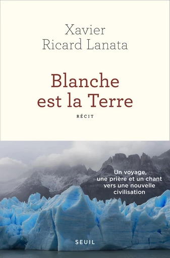 Blanche est la Terre - Xavier Ricard Lanata - Editions du Seuil