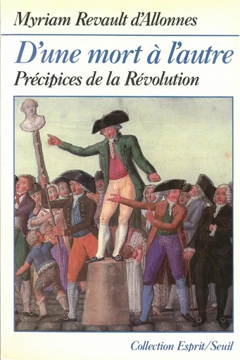 D'une mort à l'autre. Précipices de la Révolution - Myriam Revault d'Allonnes - Editions du Seuil