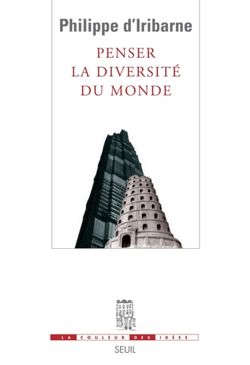 Penser la diversité du monde - Philippe d' Iribarne - Editions du Seuil