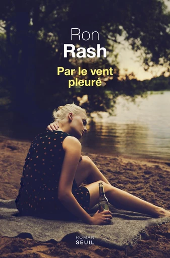 Par le vent pleuré - Ron Rash - Editions du Seuil