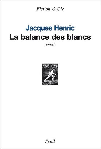 La Balance des blancs - Jacques Henric - Editions du Seuil