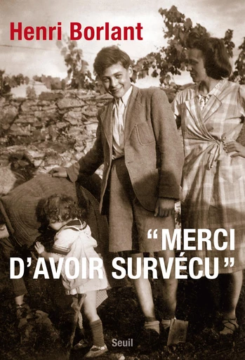 Merci d'avoir survécu - Henri Borlant - Editions du Seuil