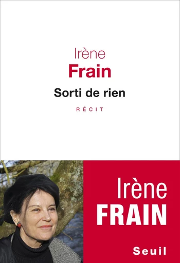 Sorti de rien - Irène Frain - Editions du Seuil