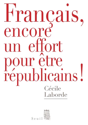 Français, encore un effort pour être républicains! - Cécile Laborde - Editions du Seuil