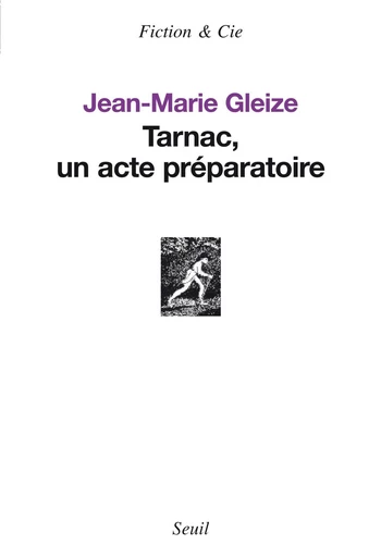 Tarnac, un acte préparatoire - Jean-Marie Gleize - Editions du Seuil