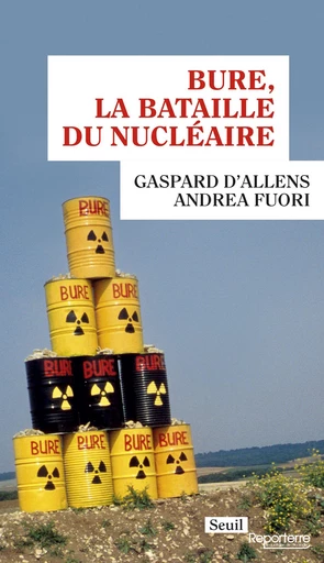 Bure, la bataille du nucléaire - Gaspard d'Allens, Andrea Fuori - Editions du Seuil