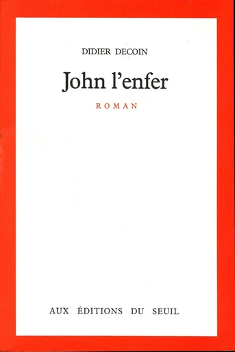 John l'enfer - Prix Goncourt 1977 - Didier Decoin - Editions du Seuil