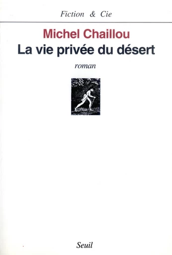 La Vie privée du désert - Michel Chaillou - Editions du Seuil