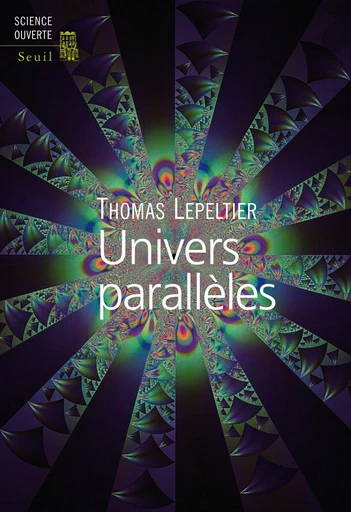 Univers parallèles - Thomas Lepeltier - Editions du Seuil