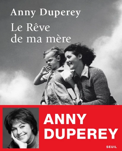 Le Rêve de ma mère - Anny Duperey - Editions du Seuil