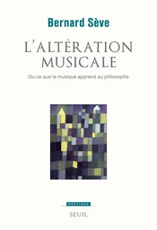 L'Altération musicale. Ou ce que la musique apprend au philosophe