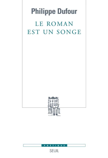 Le roman est un songe - Philippe Dufour - Editions du Seuil