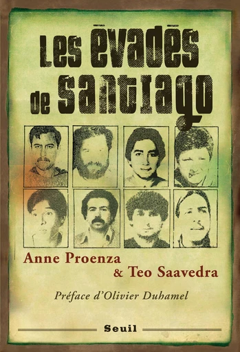 Les Evadés de Santiago. Préface d'Olivier Duhamel - Teo Saavedra, Anne Proenza - Editions du Seuil