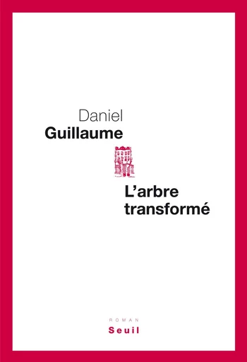 L'Arbre transformé - Daniel Guillaume - Editions du Seuil