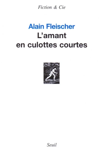 L'Amant en culottes courtes - Alain Fleischer - Editions du Seuil