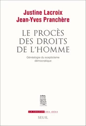 Le Procès des droits de l'homme. Généalogie du scepticisme démocratique